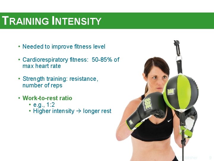 TRAINING INTENSITY • Needed to improve fitness level • Cardiorespiratory fitness: 50 -85% of