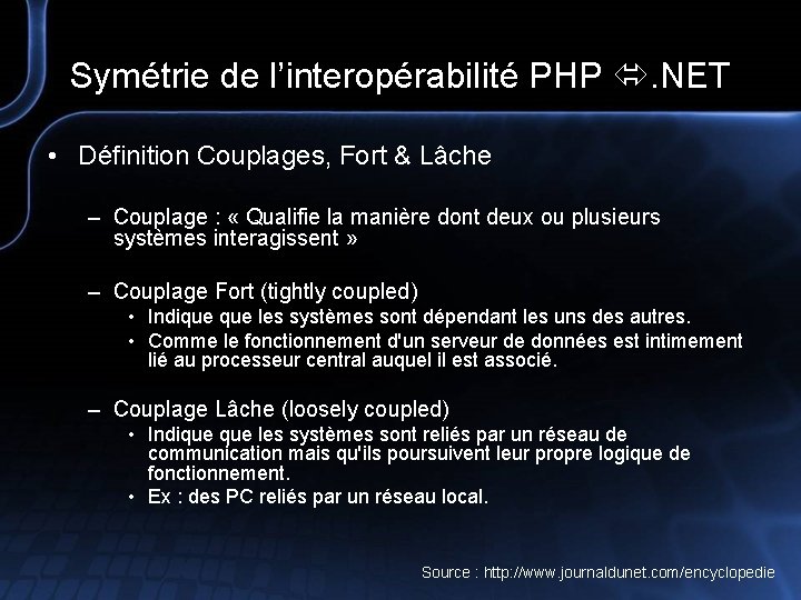 Symétrie de l’interopérabilité PHP . NET • Définition Couplages, Fort & Lâche – Couplage