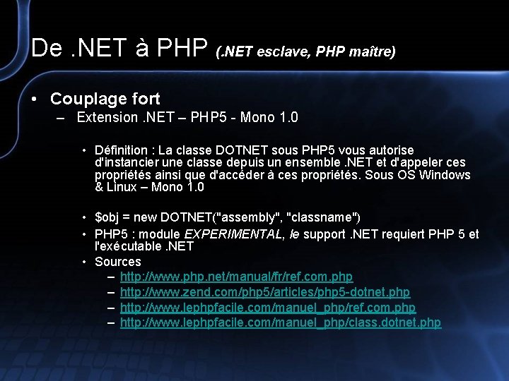 De. NET à PHP (. NET esclave, PHP maître) • Couplage fort – Extension.