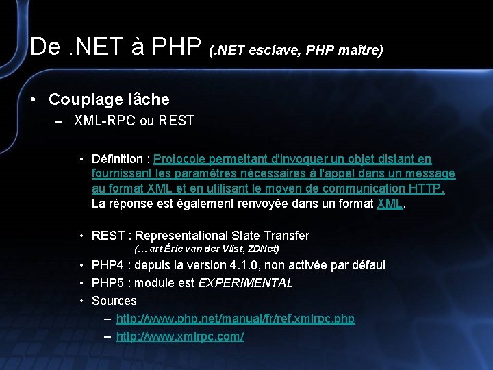 De. NET à PHP (. NET esclave, PHP maître) • Couplage lâche – XML-RPC