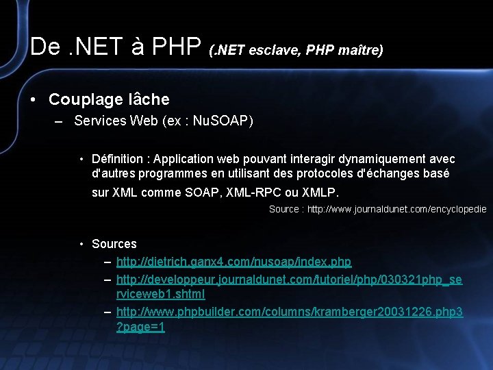 De. NET à PHP (. NET esclave, PHP maître) • Couplage lâche – Services