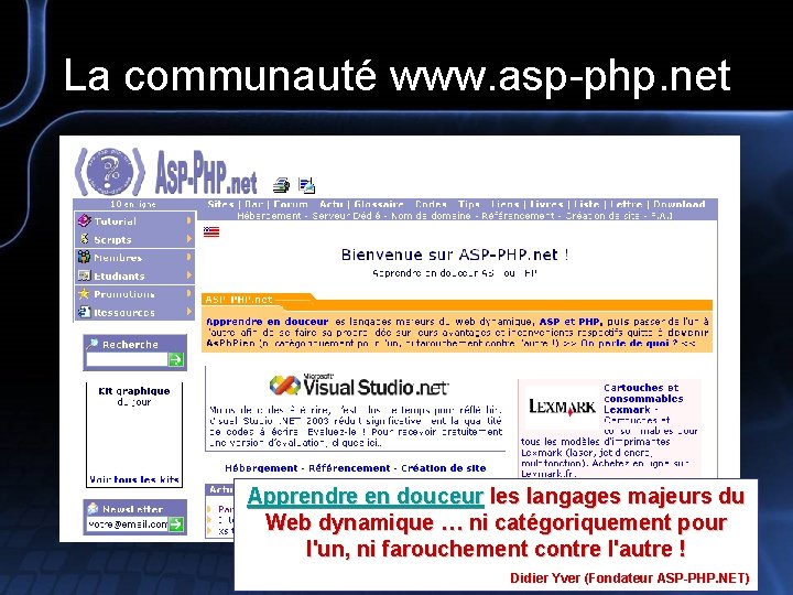 La communauté www. asp-php. net Apprendre en douceur les langages majeurs du Web dynamique