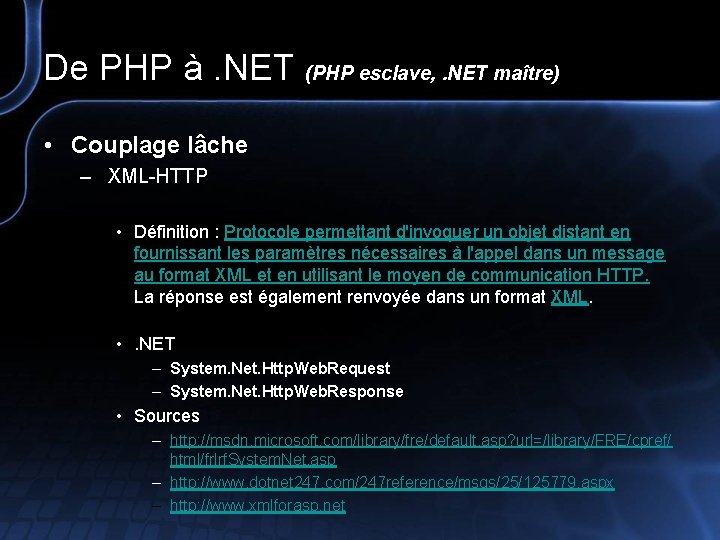 De PHP à. NET (PHP esclave, . NET maître) • Couplage lâche – XML-HTTP