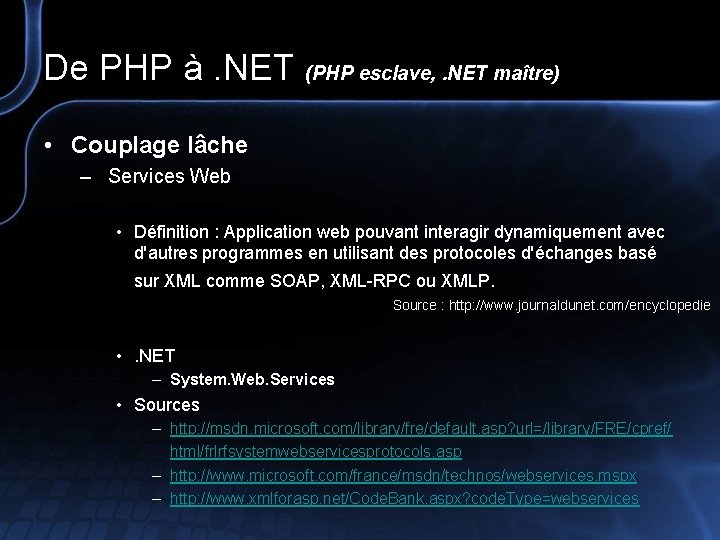De PHP à. NET (PHP esclave, . NET maître) • Couplage lâche – Services