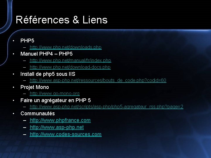 Références & Liens • PHP 5 – http: //www. php. net/downloads. php • Manuel