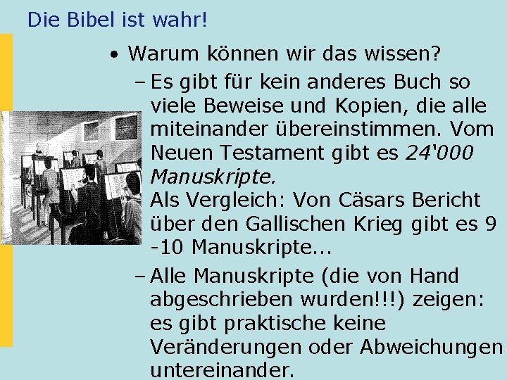 Die Bibel ist wahr! • Warum können wir das wissen? – Es gibt für