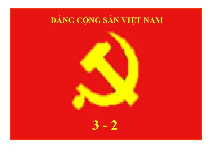 ĐẢNG CỘNG SẢN VIỆT NAM 3 -2 