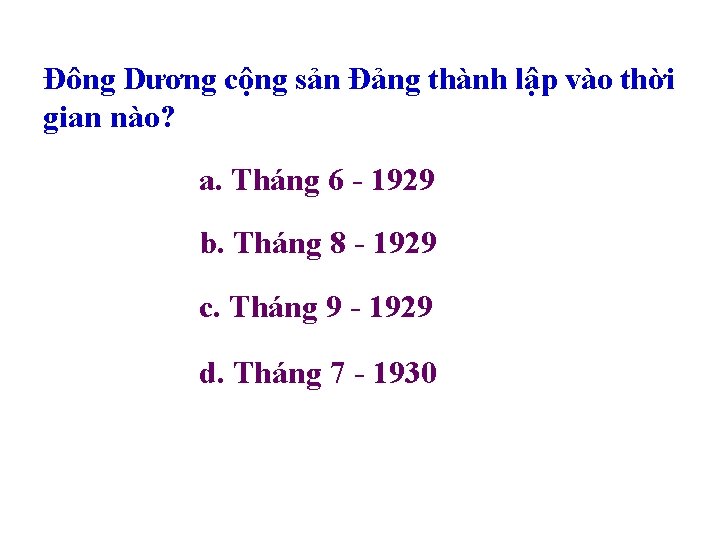 Đông Dương cộng sản Đảng thành lập vào thời gian nào? a. Tháng 6