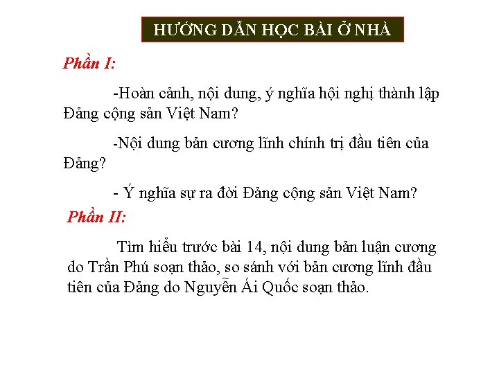 HƯỚNG DẪN HỌC BÀI Ở NHÀ Phần I: -Hoàn cảnh, nội dung, ý nghĩa