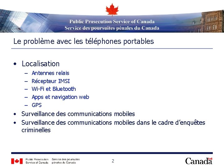 Le problème avec les téléphones portables • Localisation – – – Antennes relais Récepteur