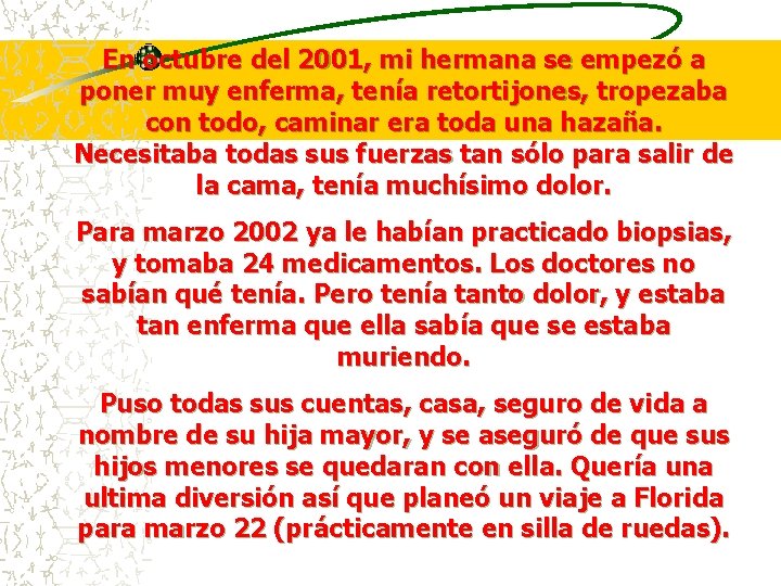 En octubre del 2001, mi hermana se empezó a poner muy enferma, tenía retortijones,