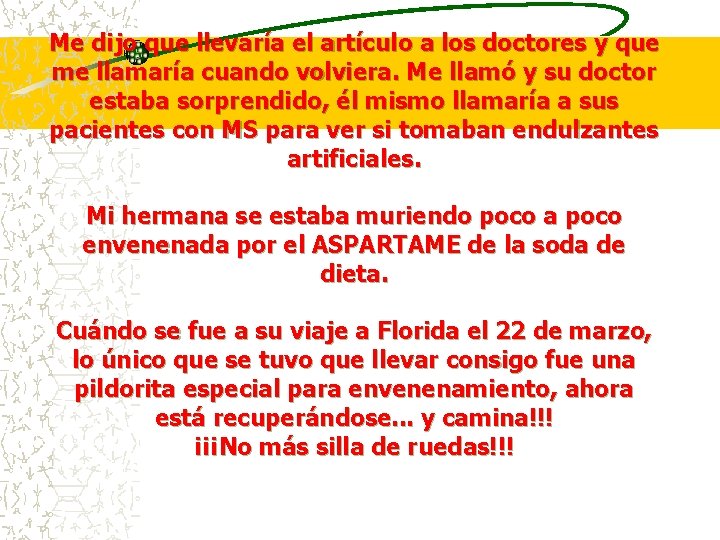 Me dijo que llevaría el artículo a los doctores y que me llamaría cuando