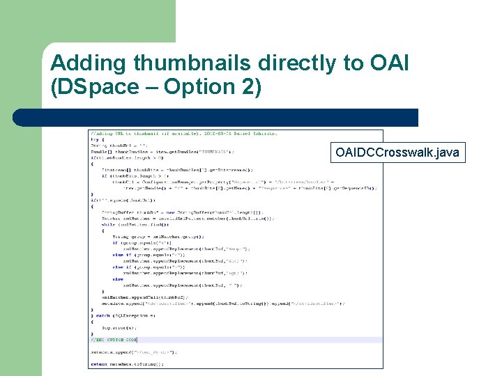 Adding thumbnails directly to OAI (DSpace – Option 2) OAIDCCrosswalk. java 