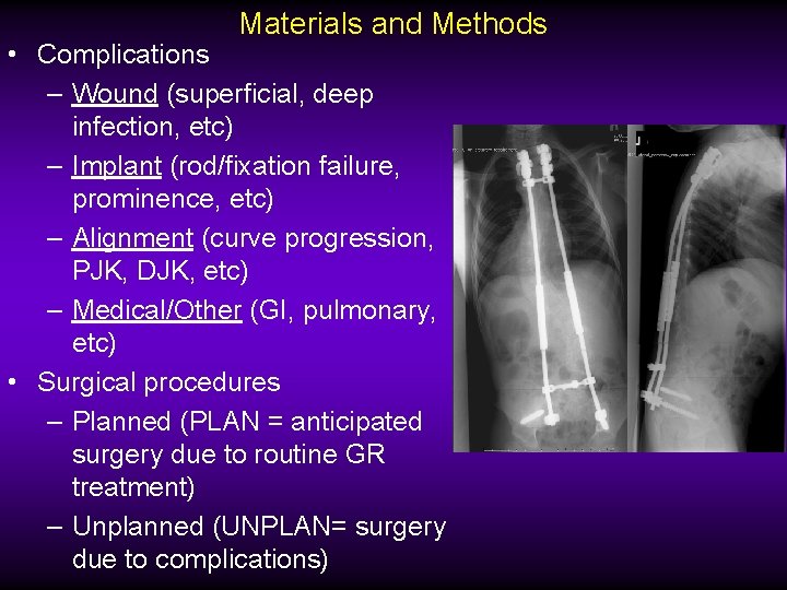 Materials and Methods • Complications – Wound (superficial, deep infection, etc) – Implant (rod/fixation