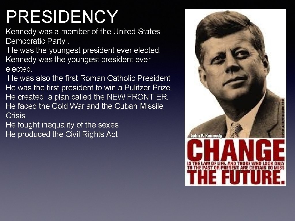 PRESIDENCY Kennedy was a member of the United States Democratic Party. He was the