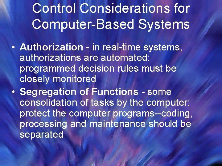 Control Considerations for Computer-Based Systems • Authorization - in real-time systems, authorizations are automated: