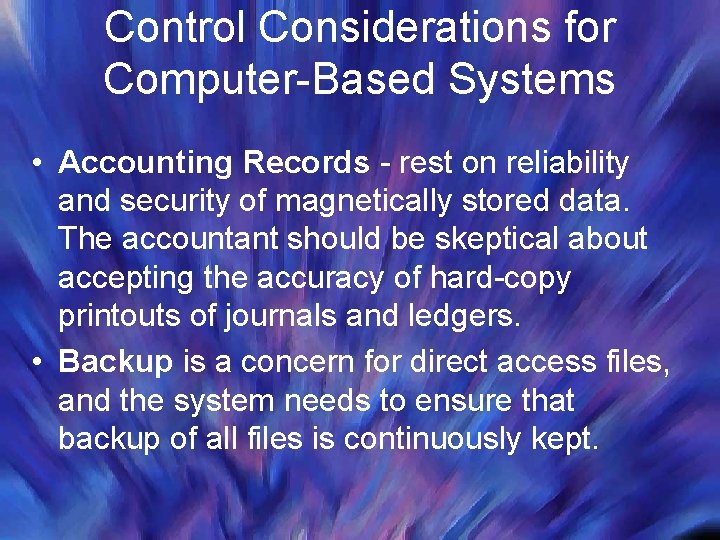 Control Considerations for Computer-Based Systems • Accounting Records - rest on reliability and security