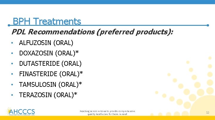 BPH Treatments PDL Recommendations (preferred products): • ALFUZOSIN (ORAL) • DOXAZOSIN (ORAL)* • DUTASTERIDE