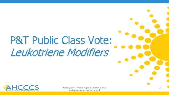 P&T Public Class Vote: Leukotriene Modifiers Reaching across Arizona to provide comprehensive quality health