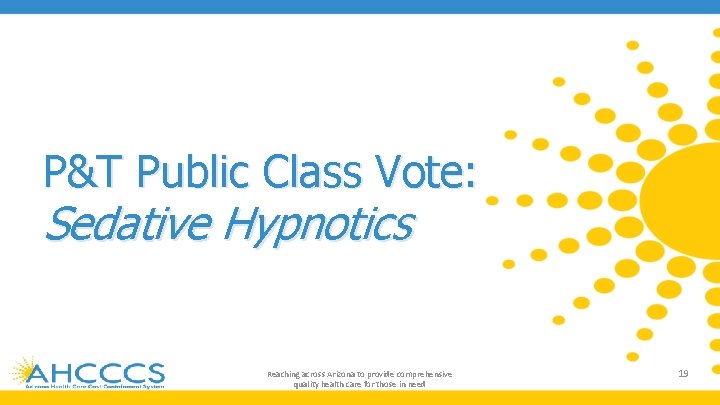 P&T Public Class Vote: Sedative Hypnotics Reaching across Arizona to provide comprehensive quality health