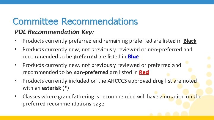 Committee Recommendations PDL Recommendation Key: • Products currently preferred and remaining preferred are listed