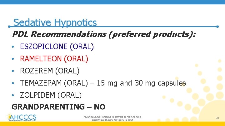 Sedative Hypnotics PDL Recommendations (preferred products): • ESZOPICLONE (ORAL) • RAMELTEON (ORAL) • ROZEREM