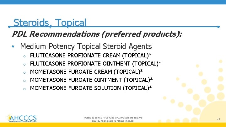 Steroids, Topical PDL Recommendations (preferred products): • Medium Potency Topical Steroid Agents o o