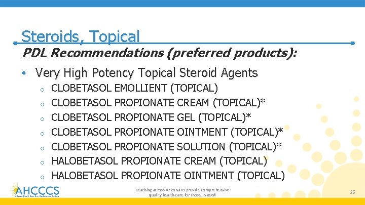 Steroids, Topical PDL Recommendations (preferred products): • Very High Potency Topical Steroid Agents o