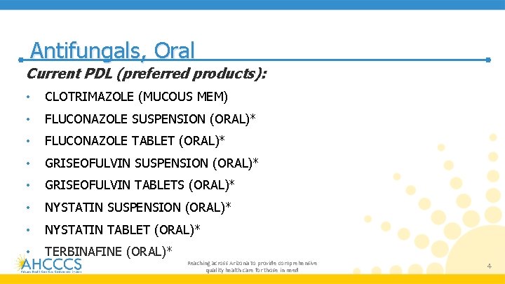 Antifungals, Oral Current PDL (preferred products): • CLOTRIMAZOLE (MUCOUS MEM) • FLUCONAZOLE SUSPENSION (ORAL)*