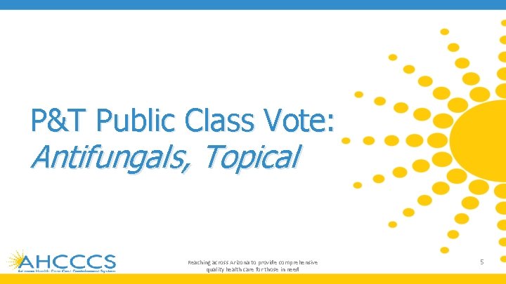 P&T Public Class Vote: Antifungals, Topical Reaching across Arizona to provide comprehensive quality health