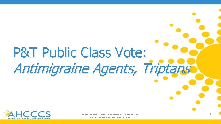 P&T Public Class Vote: Antimigraine Agents, Triptans Reaching across Arizona to provide comprehensive quality