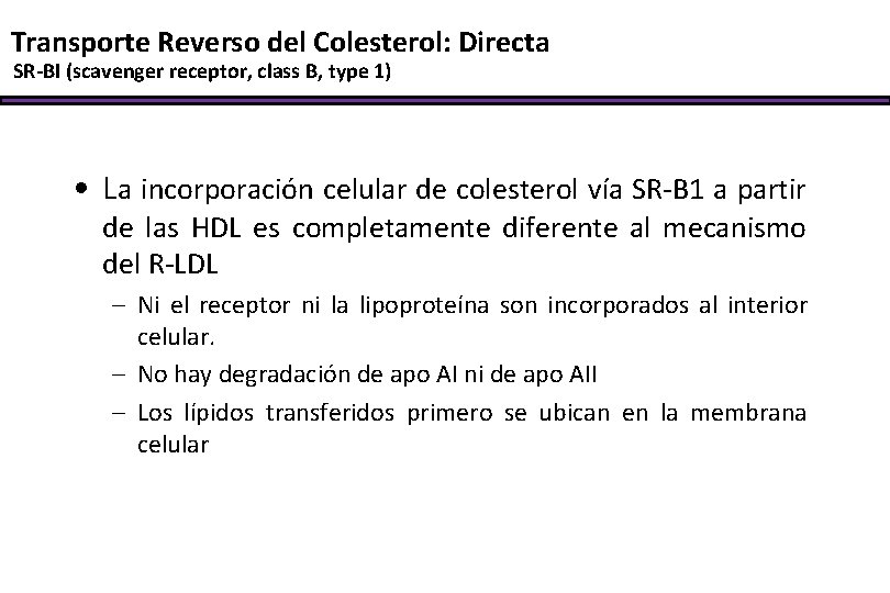 Transporte Reverso del Colesterol: Directa SR-BI (scavenger receptor, class B, type 1) • La