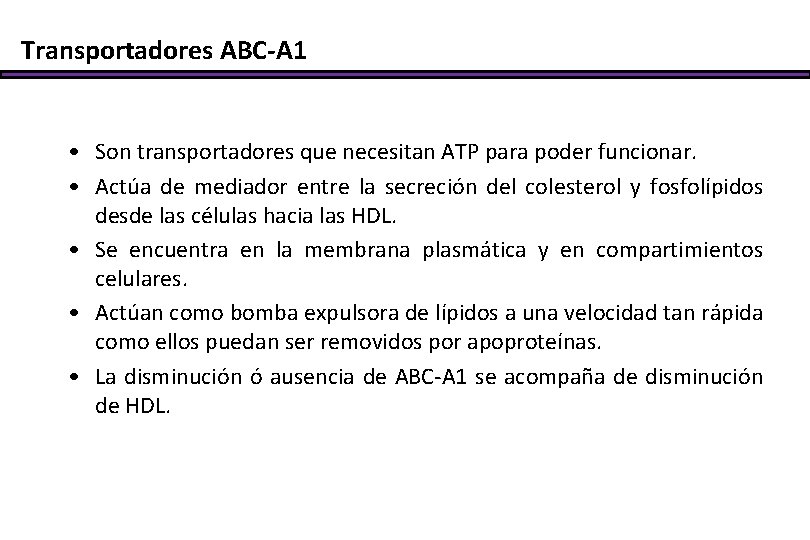 Transportadores ABC-A 1 • Son transportadores que necesitan ATP para poder funcionar. • Actúa