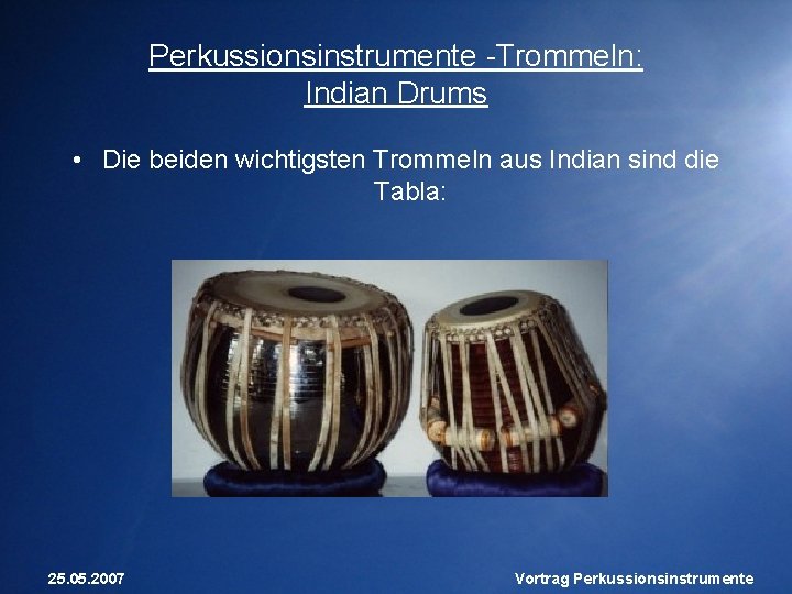 Perkussionsinstrumente -Trommeln: Indian Drums • Die beiden wichtigsten Trommeln aus Indian sind die Tabla: