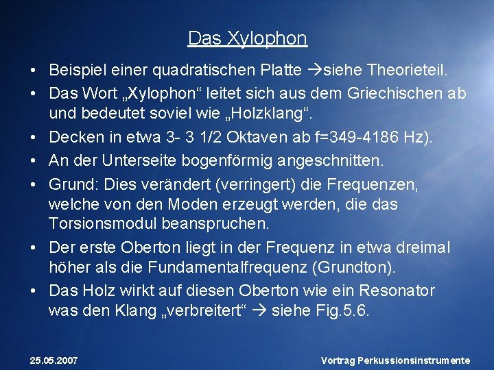 Das Xylophon • Beispiel einer quadratischen Platte siehe Theorieteil. • Das Wort „Xylophon“ leitet