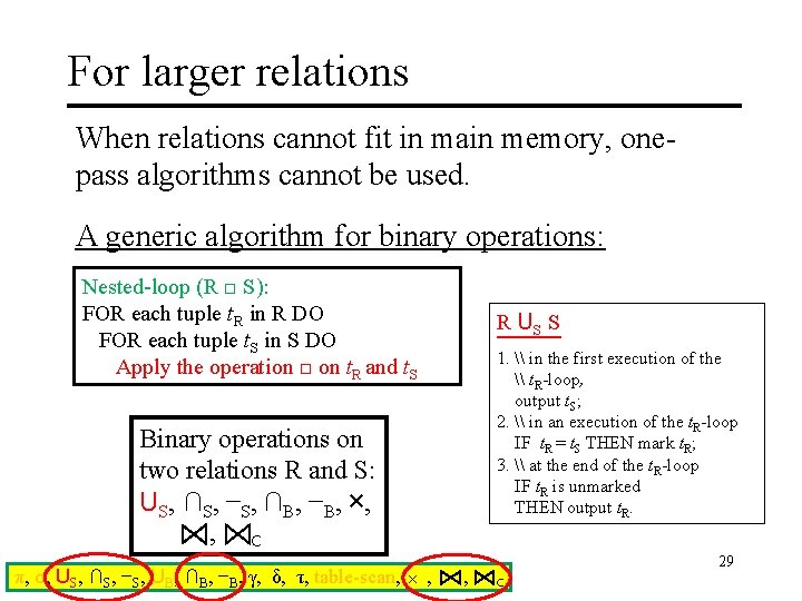 For larger relations When relations cannot fit in main memory, onepass algorithms cannot be