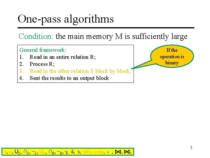 One-pass algorithms Condition: the main memory M is sufficiently large General framework: 1. Read