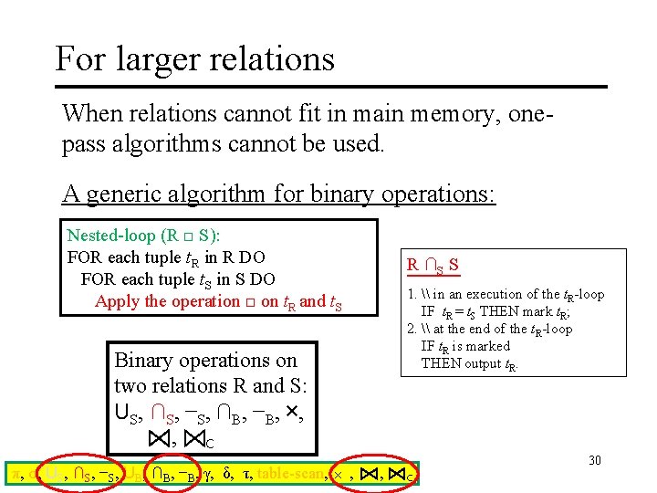 For larger relations When relations cannot fit in main memory, onepass algorithms cannot be