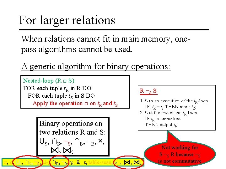 For larger relations When relations cannot fit in main memory, onepass algorithms cannot be