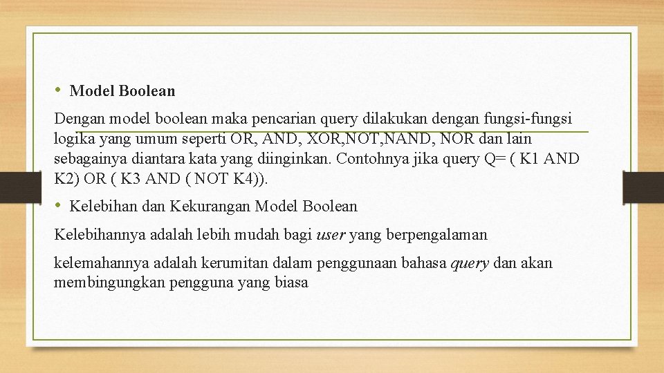  • Model Boolean Dengan model boolean maka pencarian query dilakukan dengan fungsi-fungsi logika