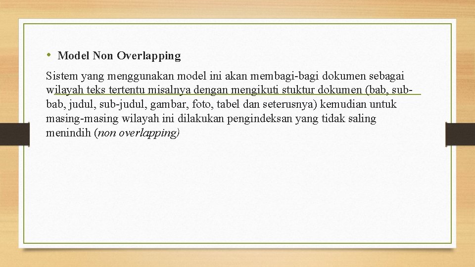  • Model Non Overlapping Sistem yang menggunakan model ini akan membagi-bagi dokumen sebagai