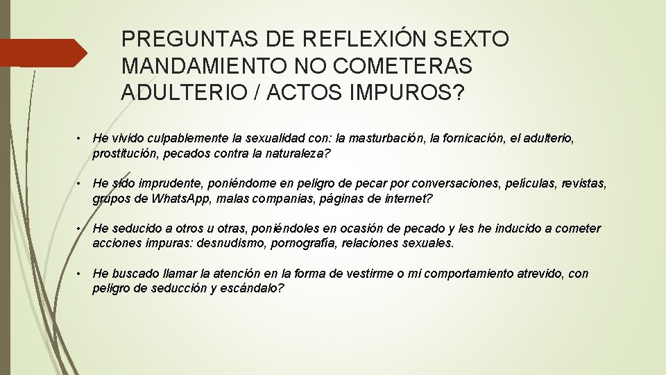 PREGUNTAS DE REFLEXIÓN SEXTO MANDAMIENTO NO COMETERAS ADULTERIO / ACTOS IMPUROS? • He vivido