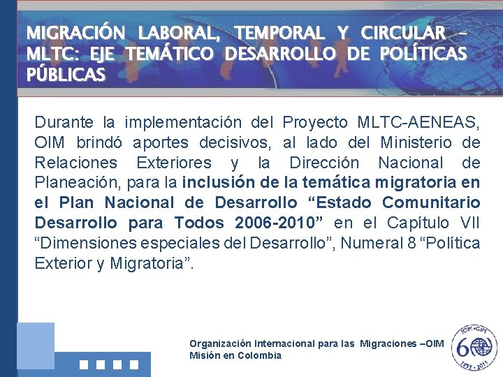 MIGRACIÓN LABORAL, TEMPORAL Y CIRCULAR – MLTC: EJE TEMÁTICO DESARROLLO DE POLÍTICAS PÚBLICAS Durante