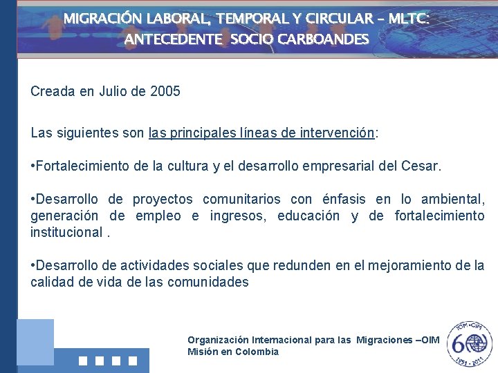 MIGRACIÓN LABORAL, TEMPORAL Y CIRCULAR – MLTC: ANTECEDENTE SOCIO CARBOANDES Creada en Julio de