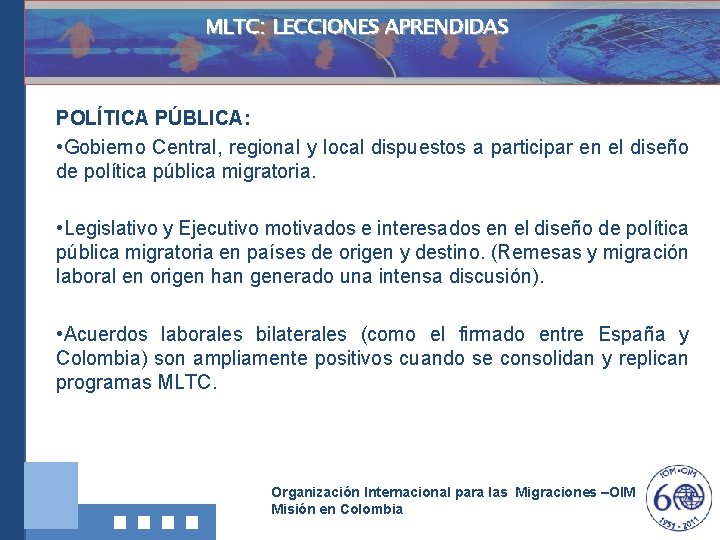 MLTC: LECCIONES APRENDIDAS POLÍTICA PÚBLICA: • Gobierno Central, regional y local dispuestos a participar