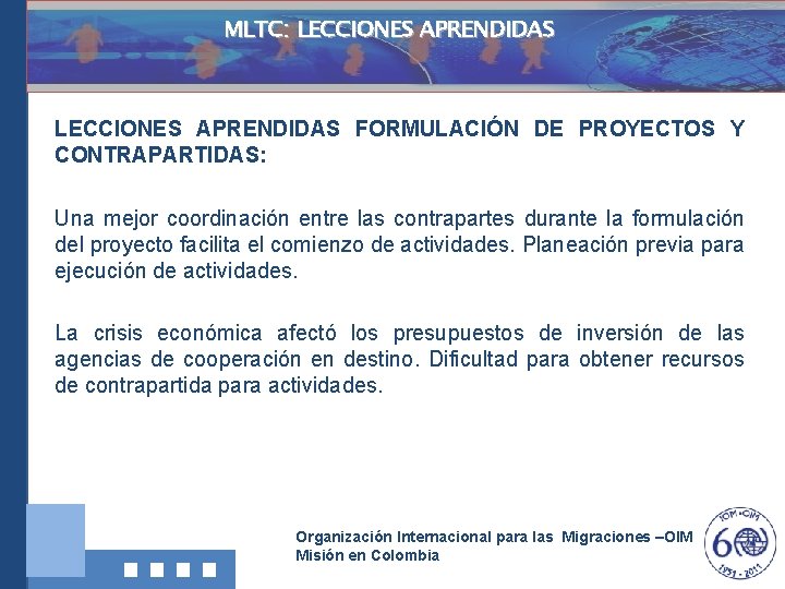 MLTC: LECCIONES APRENDIDAS FORMULACIÓN DE PROYECTOS Y CONTRAPARTIDAS: Una mejor coordinación entre las contrapartes