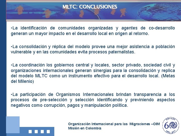 MLTC: CONCLUSIONES • La identificación de comunidades organizadas y agentes de co-desarrollo generan un