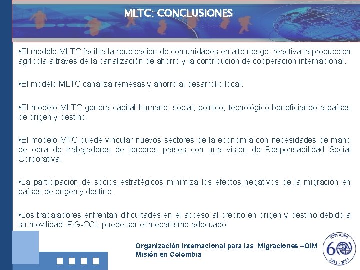 MLTC: CONCLUSIONES • El modelo MLTC facilita la reubicación de comunidades en alto riesgo,