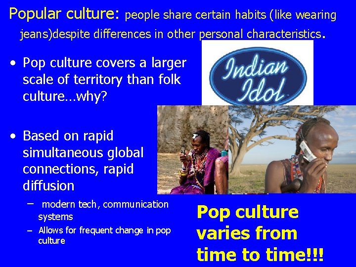 Popular culture: people share certain habits (like wearing jeans)despite differences in other personal characteristics.