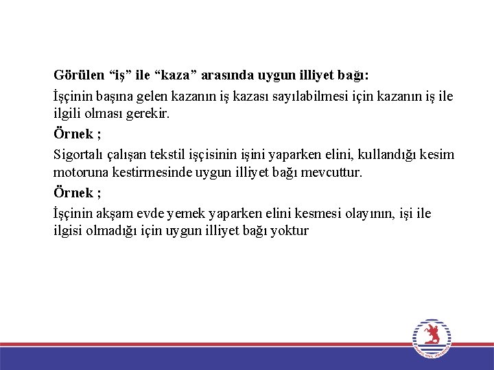 Görülen “iş” ile “kaza” arasında uygun illiyet bağı: İşçinin başına gelen kazanın iş kazası